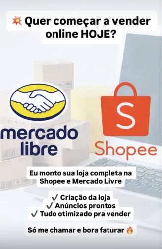 Monto sua loja completa no Mercado Livre e Shopee