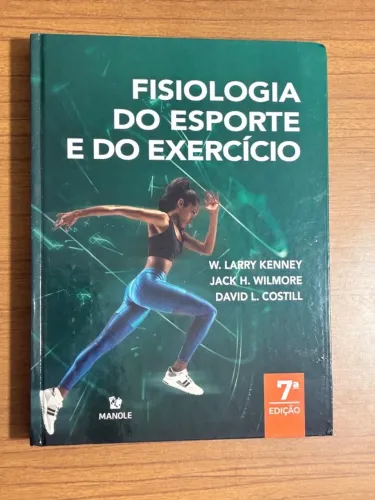 Fisiologia do Esporte e do Exercício. 7ª edição. Kenney, Wilmore e Costill