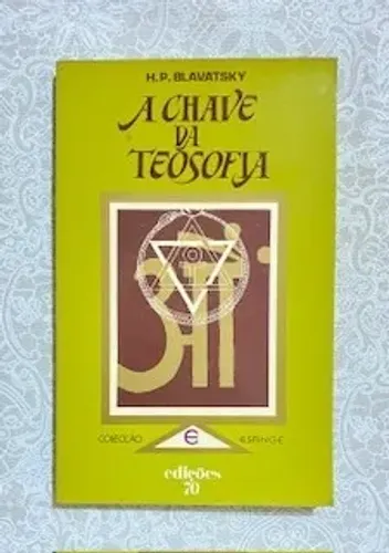 Livro: A Chave da Teosofia (escrito por Helena Petrovna Blavatsky)