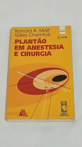 Plantão em Anestesia e Cirurgia - Ronald A. Malt - Artes Médicas