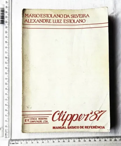 Livro Informática - Clipper 87 - Manual Básico de Referência - Mário Estolano - 1988