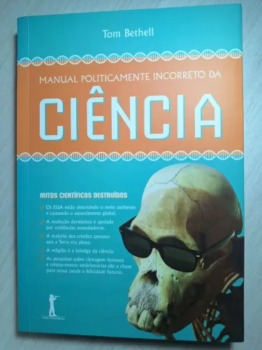 Manual Politicamente Incorreto da Ciência - Tom Bethell