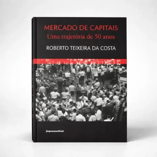 Livro Mercado de Capitais - Uma Trajetória de 50 Anos - Roberto Teixeira da Costa