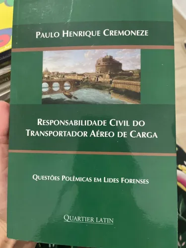 Responsabilidade Civil do Transportador Aéreo de Carga - Paulo Henrique Cremoneze