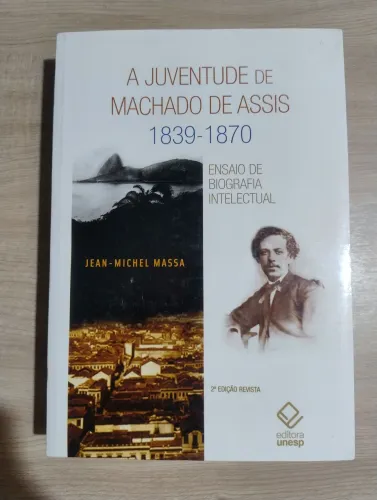 A Juventude de Machado de Assis. 1839-1870. Jean-Michel Massa. NOVO!!!