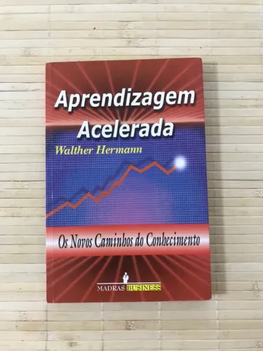 Aprendizagem Acelerada - Os Novos Caminhos do Conhecimento