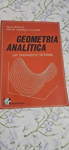 Geometria Analitica Um Tratamento Vetorial<br>Paulo Boulus e Ivan de Camargo