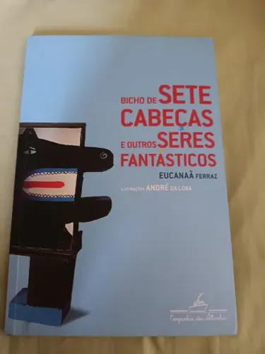 Bicho de sete cabeças e outros seres fantásticos 