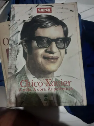 Chico Xavier - A vida, A obra é as polêmicas - Alexandre De Santi e André Schroder