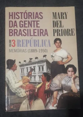 Histórias da gente brasileira - República: memórias (1889-1950) - Vol. 3