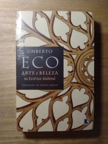 Arte e Beleza na Estética Medieval - Umberto Eco. LACRADO!!!