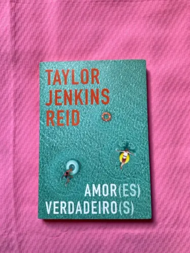 Amor(es) Verdadeiro(s) - Taylor Jenkins Ried