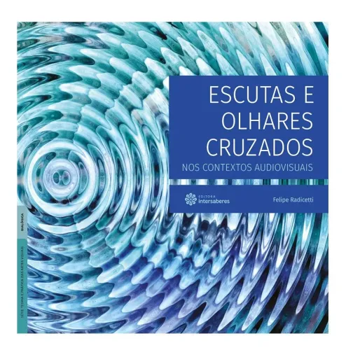 Livro "Escutas e olhares cruzados nos contextos audiovisuais, de Felipe Radicetti